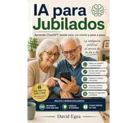IA para Jubilados: Aprende ChatGPT desde cero, sin miedo y paso a paso