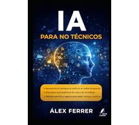 IA para no técnicos: Qué es y qué no es la IA, casos cotidianos, límites, sesgos y cómo aprovecharla sin miedo.