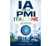 IA PER LE PMI ITALIANE: Strumenti Semplici E Un Piano D'Azione Pratico