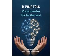 IA pour Tous: Comprendre et utiliser l'intelligence artificielle sans coder