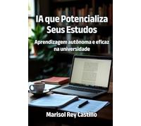 IA que Potencializa Seus Estudos: Aprendizagem autônoma e eficaz na universidade