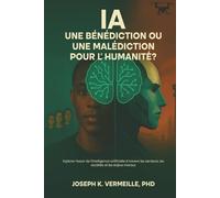 IA: UNE BÉNÉDICTION OU UNE MALÉDICTION POUR L’HUMANITÉ ?