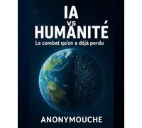 IA vs Humanité: Le combat qu’on a déjà perdu