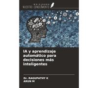 IA y aprendizaje automático para decisiones más inteligentes