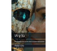 IA y tú: Prosperar en la era de la automatización