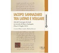 Iacopo Sannazzaro tra latino e volgare - [Pisa University Press]