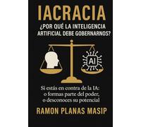 IAcracia: ¿Por qué la Inteligencia Artificial debe Gobernarnos?