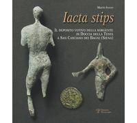 Iacta stips. Il deposito votivo della sorgente di Doccia della Testa a San Casci