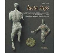 Iacta stips. Il deposito votivo della sorgente di Doccia della Testa a San Casciano dei Bagni (Siena)
