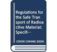 IAEA (author) Regulations for the Safe Transport of Radioactive Mate (Tascabile)