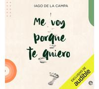 Iago de la Campa Audible Studios Me voy porque te quiero (Tascabile)