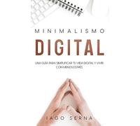 Iago Serna Minimalismo Digital (Tascabile)