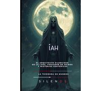 IAH: El Arquitecto Silencioso de la Luna, Forjador de Reinos y Misterios Esotéricos