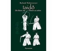 Iaidô: Die Kunst, das Schwert zu ziehen