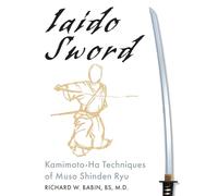 Iaido Sword: Kamimoto-Ha Techniques of Muso Shinden Ryu
