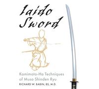 Iaido Sword: Kamimoto-Ha Techniques of Muso Shinden Ryu