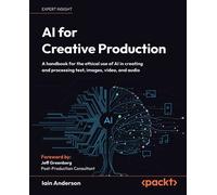 Iain Anderson AI for Creative Production (Tascabile)
