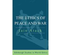 Iain Atack The Ethics of Peace and War (Copertina rigida)