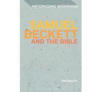 Iain Bailey Samuel Beckett and The Bible (Tascabile) Historicizing Modernism
