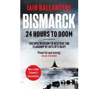 Iain Ballantyne Bismarck: 24 Hours to Doom (Tascabile)