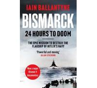 Iain Ballantyne Bismarck: 24 Hours to Doom (Tascabile)