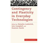 Iain Campbell Contingency and Plasticity in Everyday Technolo (Copertina rigida)