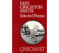 Iain Crichton-Smith Selected Poems: Iain Crichton-Smith (Tascabile)