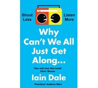 Iain Dale Why Can’t We All Just Get Along (Tascabile)