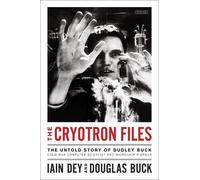 Iain Dey Douglas Buck The Cryotron Files (Copertina rigida)