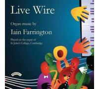 Iain Farrington Live Wire: Organ Music By Iain Farrington (CD) Album