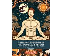 Iain Grysak Ashtanga, Embodiment and Complex Systems (Tascabile)