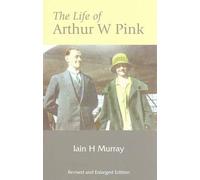 Iain H. Murray The Life of Arthur W. Pink (Copertina rigida)