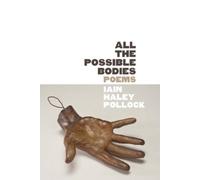 Iain Haley Pollock All the Possible Bodies (Tascabile)