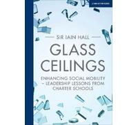 Iain Hall Glass Ceilings: Enchancing social mobility - leadership le (Tascabile)