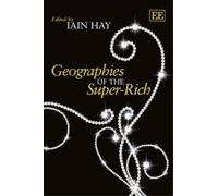 Iain Hay Geographies of the Super-Rich (Copertina rigida)