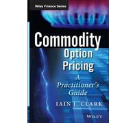 Iain J. Clark Commodity Option Pricing (Copertina rigida) Wiley Finance Series