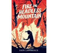 Iain Lawrence Fire on Headless Mountain (Tascabile)