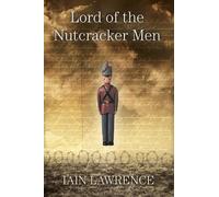 Iain Lawrence Lord of the Nutcracker Men (Tascabile)