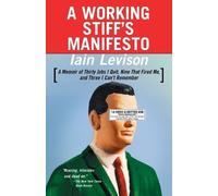 Iain Levison A Working Stiff's Manifesto (Tascabile)