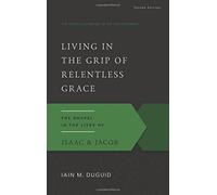 Iain M. Duguid Living in the Grip of Relentless Grace (Tascabile)