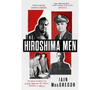 Iain MacGregor The Hiroshima Men (Tascabile)
