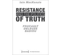 Iain Mackenzie Resistance and the Politics of Truth - Foucault, Dele (Tascabile)