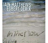 Iain Matthews & Egbert Derix In the Now (CD) Album