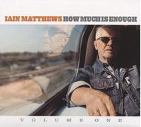 Iain Matthews - How Much Is Enough