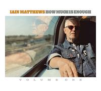 Iain Matthews How Much Is Enough - Volume 1 (Vinyl LP) 12" Album