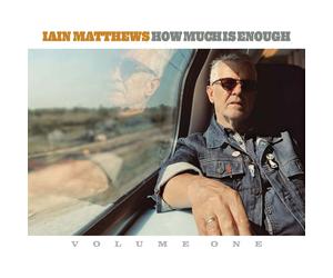 Iain Matthews How Much Is Enough - Volume 1 (Vinyl LP) 12" Album