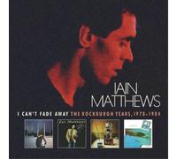 Iain Matthews - I Can'T Fade Away - The Rockburgh Years 1978-1984 - Box (6 CD)