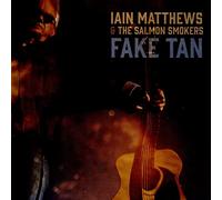 Iain Matthews & the Salmon Smokers - Fake Tan