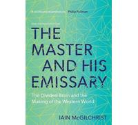Iain McGilchrist The Master and His Emissary (Tascabile)