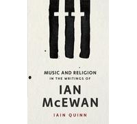 Iain Quinn Music and Religion in the Writings of Ian McEwan (Copertina rigida)